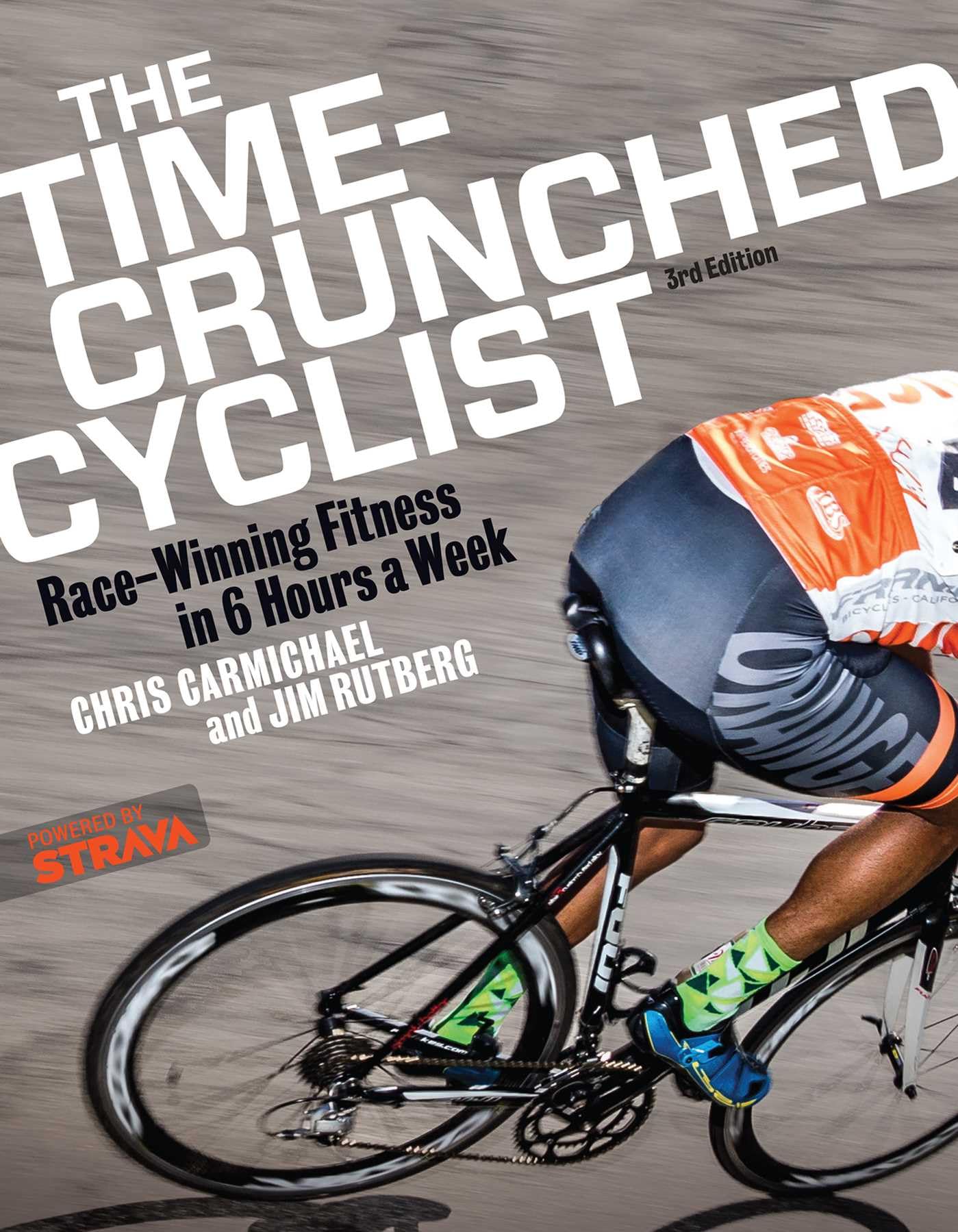 The Timecrunched Cyclist: Racewinning Fitness In 6 Hours A Week, 3Rd Ed. (The Timecrunched Athlete)