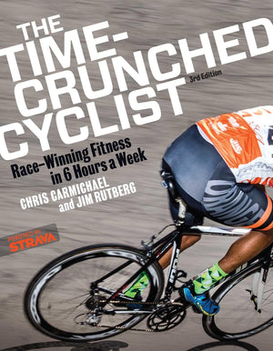 The Timecrunched Cyclist: Racewinning Fitness In 6 Hours A Week, 3Rd Ed. (The Timecrunched Athlete)