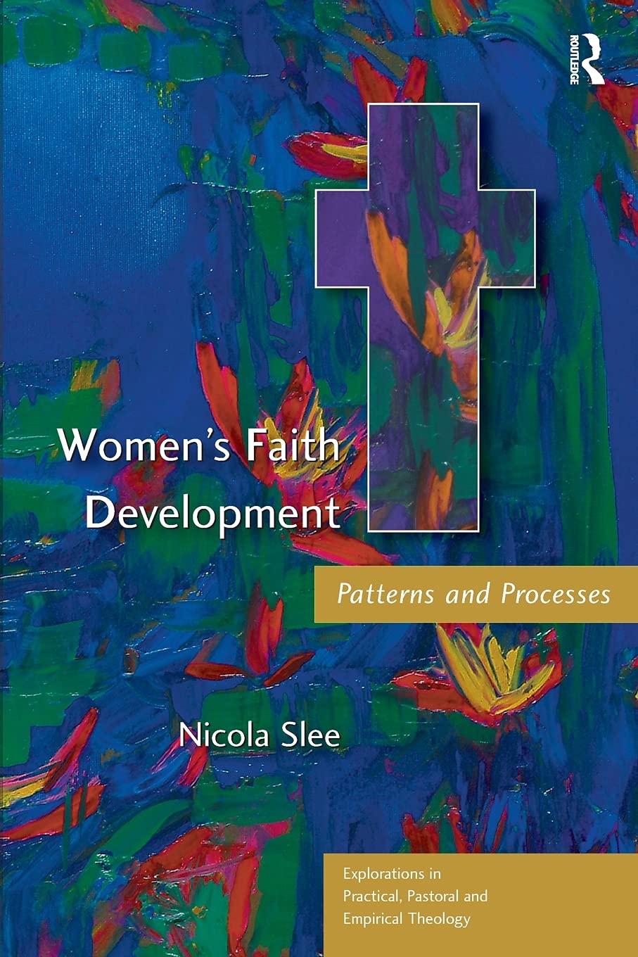 Women'S Faith Development (Explorations In Practical, Pastoral And Empirical Theology)