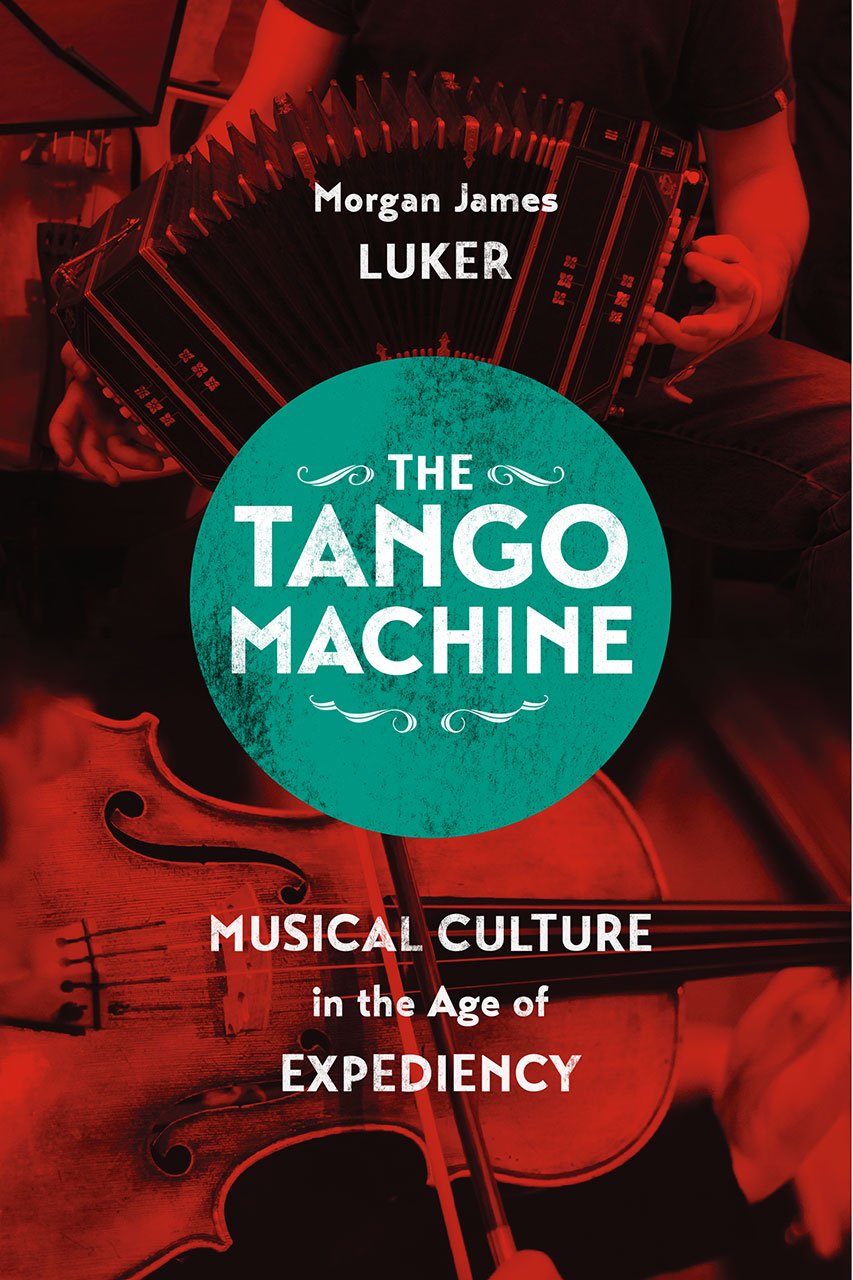 The Tango Machine: Musical Culture in the Age of Expediency (Chicago Studies in Ethnomusicology),Used