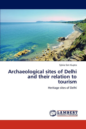 Archaeological sites of Delhi and their relation to tourism: Heritage sites of Delhi,Used