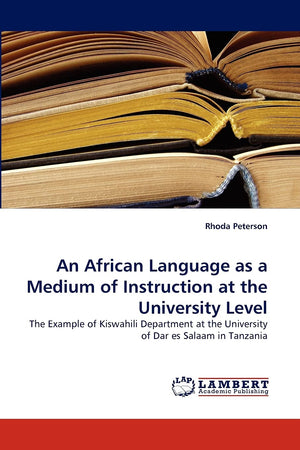 An African Language as a Medium of Instruction at the University Level: The Example of Kiswahili Department at the University of,Used