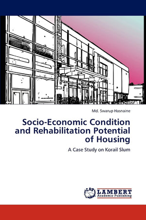 SocioEconomic Condition and Rehabilitation Potential of Housing: A Case Study on Korail Slum,Used