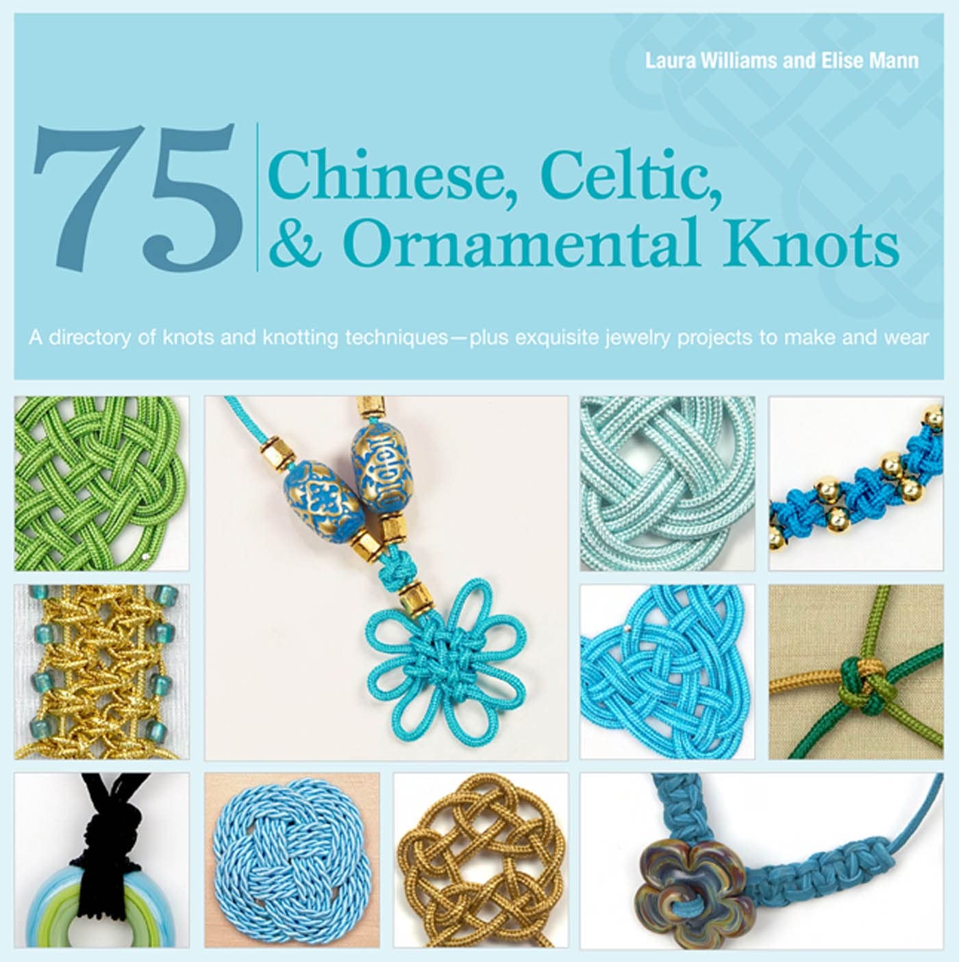 75 Chinese, Celtic & Ornamental Knots: A Directory Of Knots And Knotting Techniquesplus Exquisite Jewelry Projects To Make And,New
