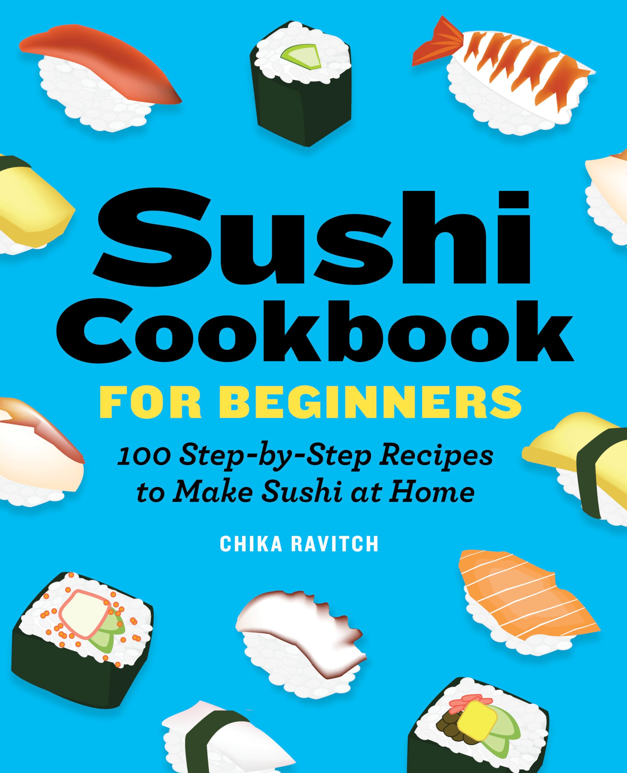 Sushi Cookbook for Beginners: 100 StepByStep Recipes to Make Sushi at Home,Used