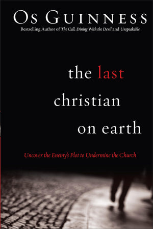 The Last Christian On Earth: Uncover The Enemy'S Plot To Undermine The Church,New