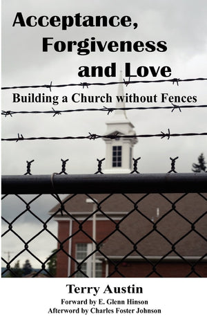 Acceptance Forgiveness and Love: Building a Church Without Fences,Used