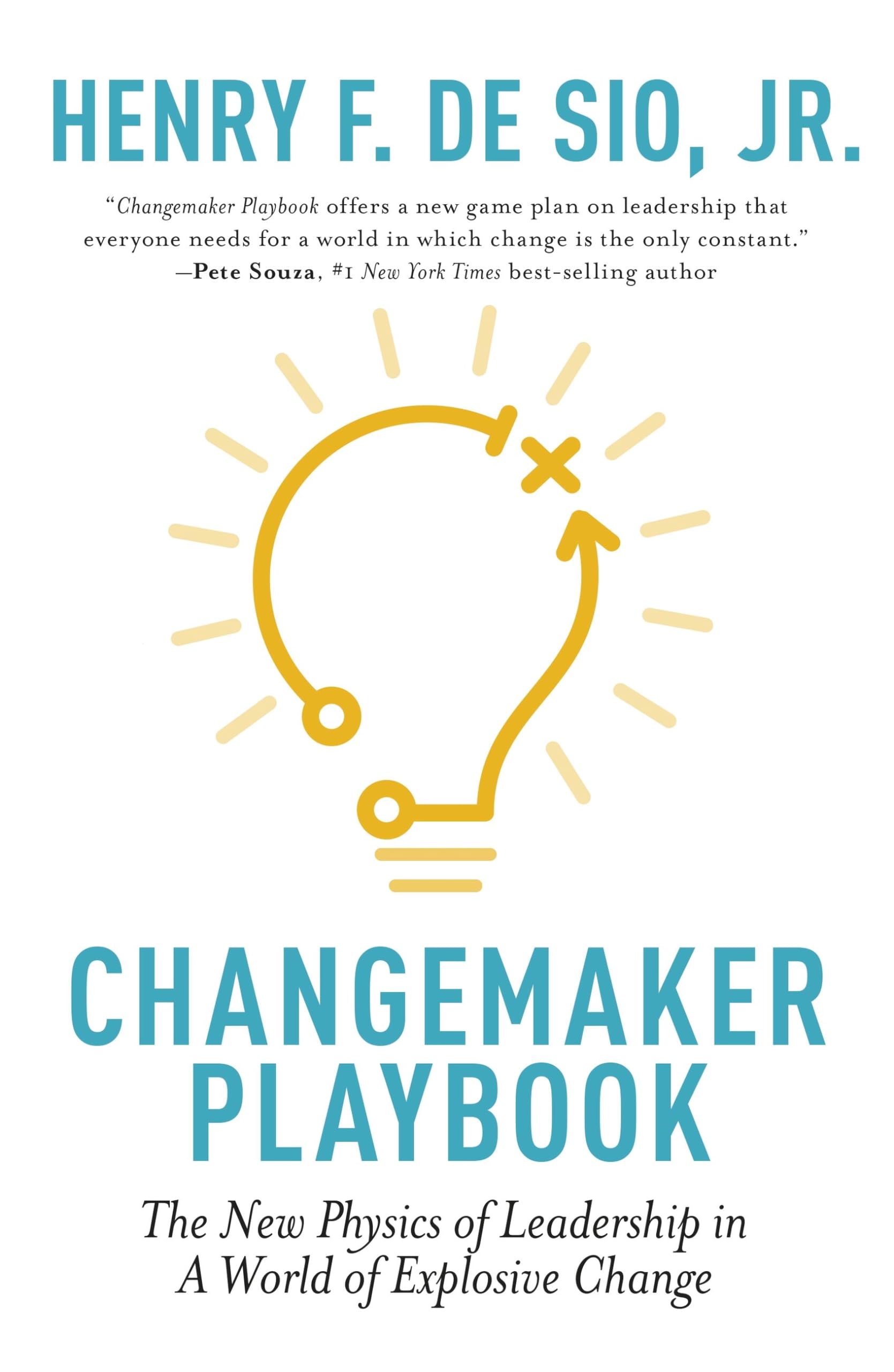 Changemaker Playbook: The New Physics of Leadership in a World of Explosive Change