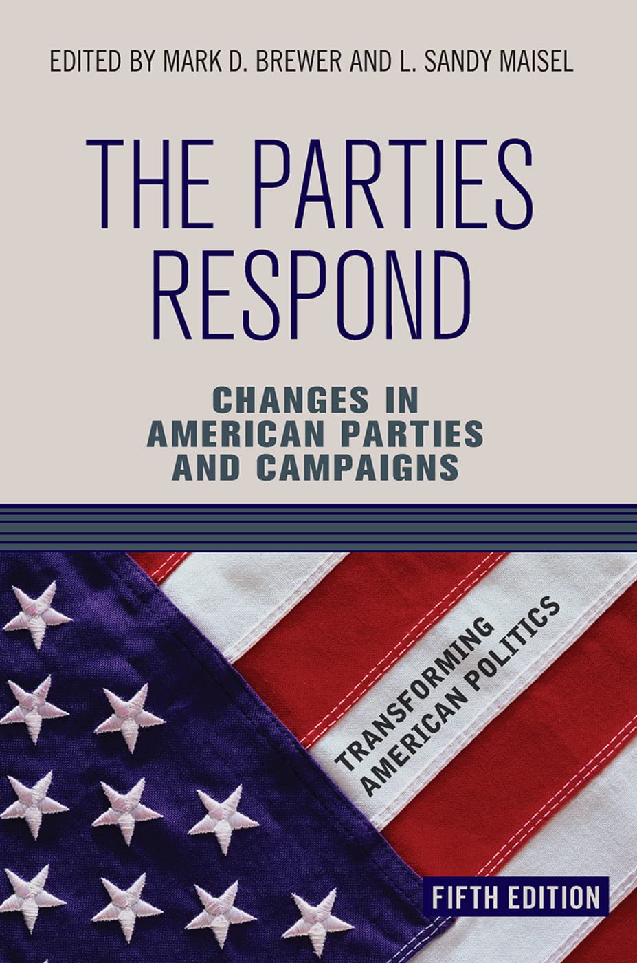 The Parties Respond: Changes in American Parties and Campaigns (Transforming American Politics),Used