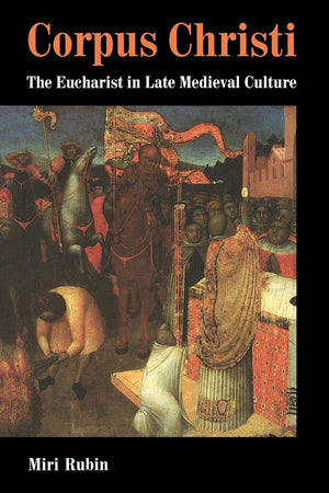 Corpus Christi: The Eucharist in Late Medieval Culture,Used
