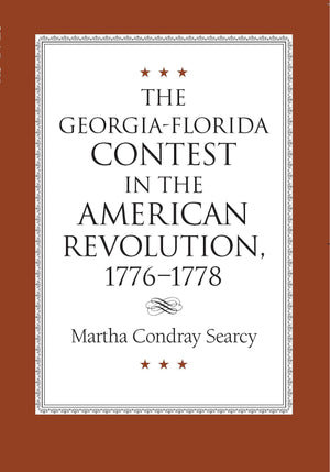The Georgiaflorida Contest In The American Revolution, 17761778,Used