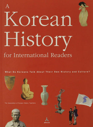 A Korean History for International Readers: What Do Koreans Talk About Their Own History and Culture?,New