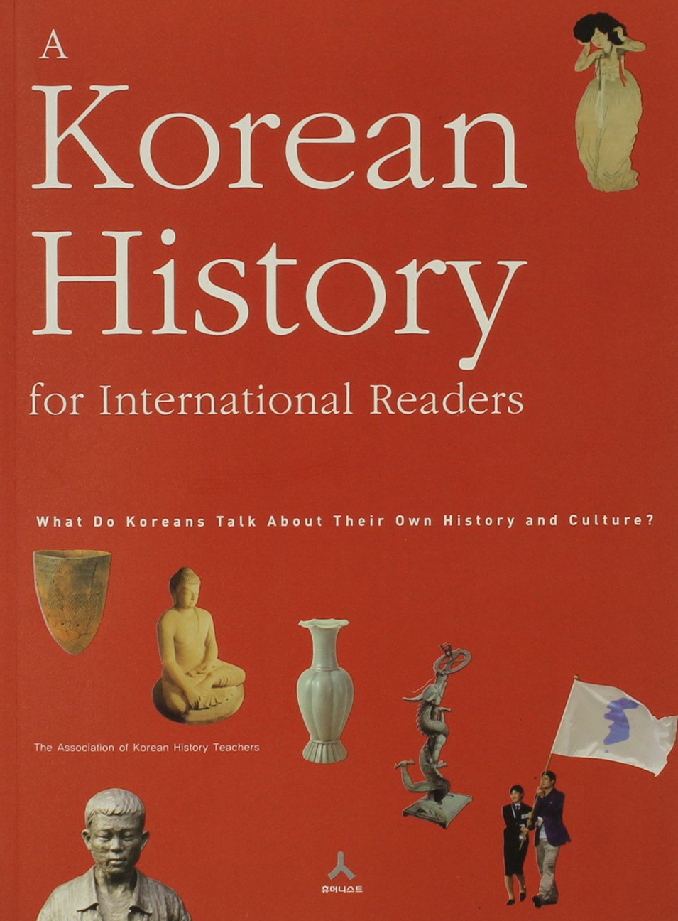 A Korean History for International Readers: What Do Koreans Talk About Their Own History and Culture?,Used