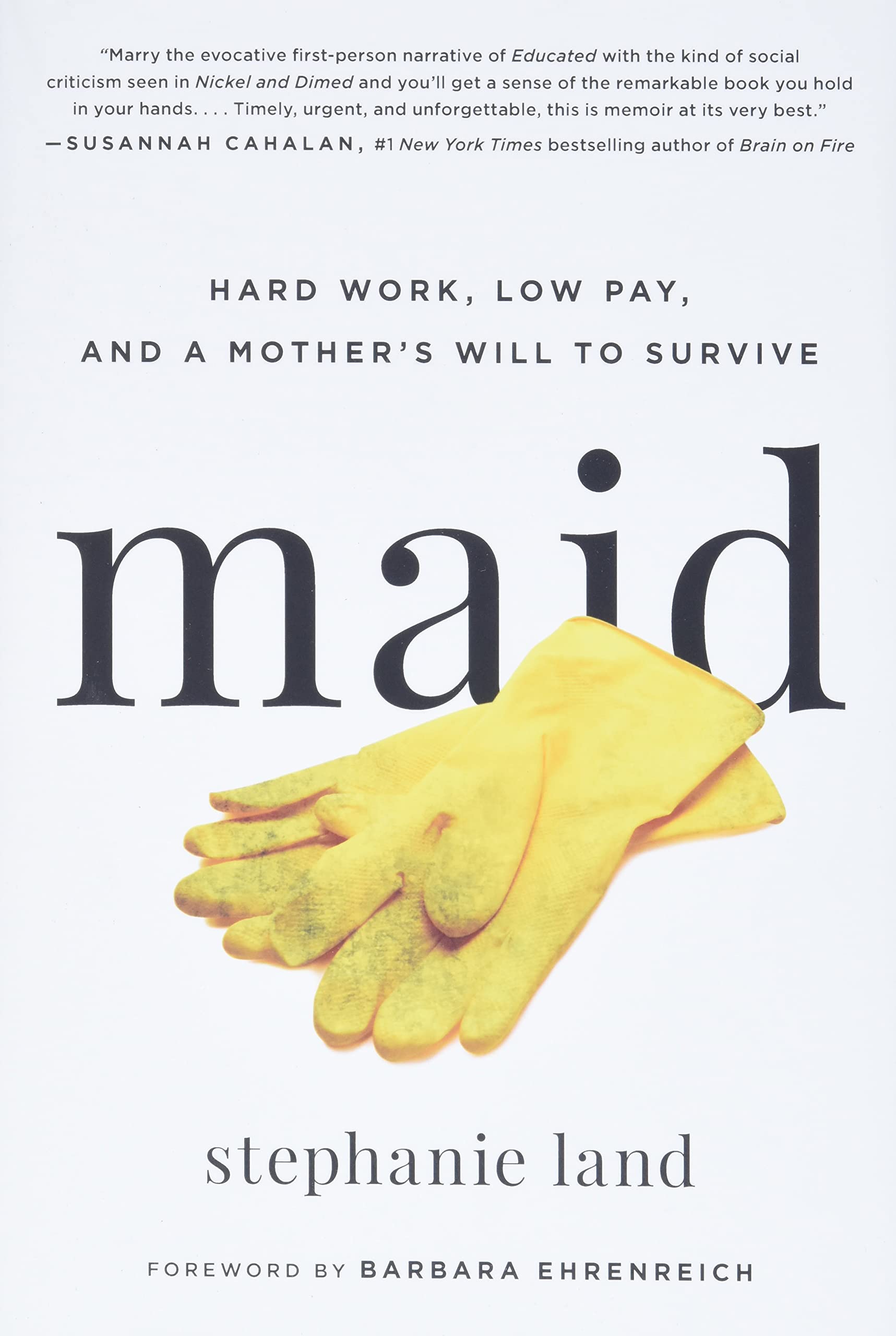 Maid: Hard Work, Low Pay, And A Mother'S Will To Survive,New