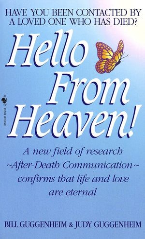 Hello from Heaven: A New Field of ResearchAfterDeath Communication Confirms That Life and Love Are Eternal,New