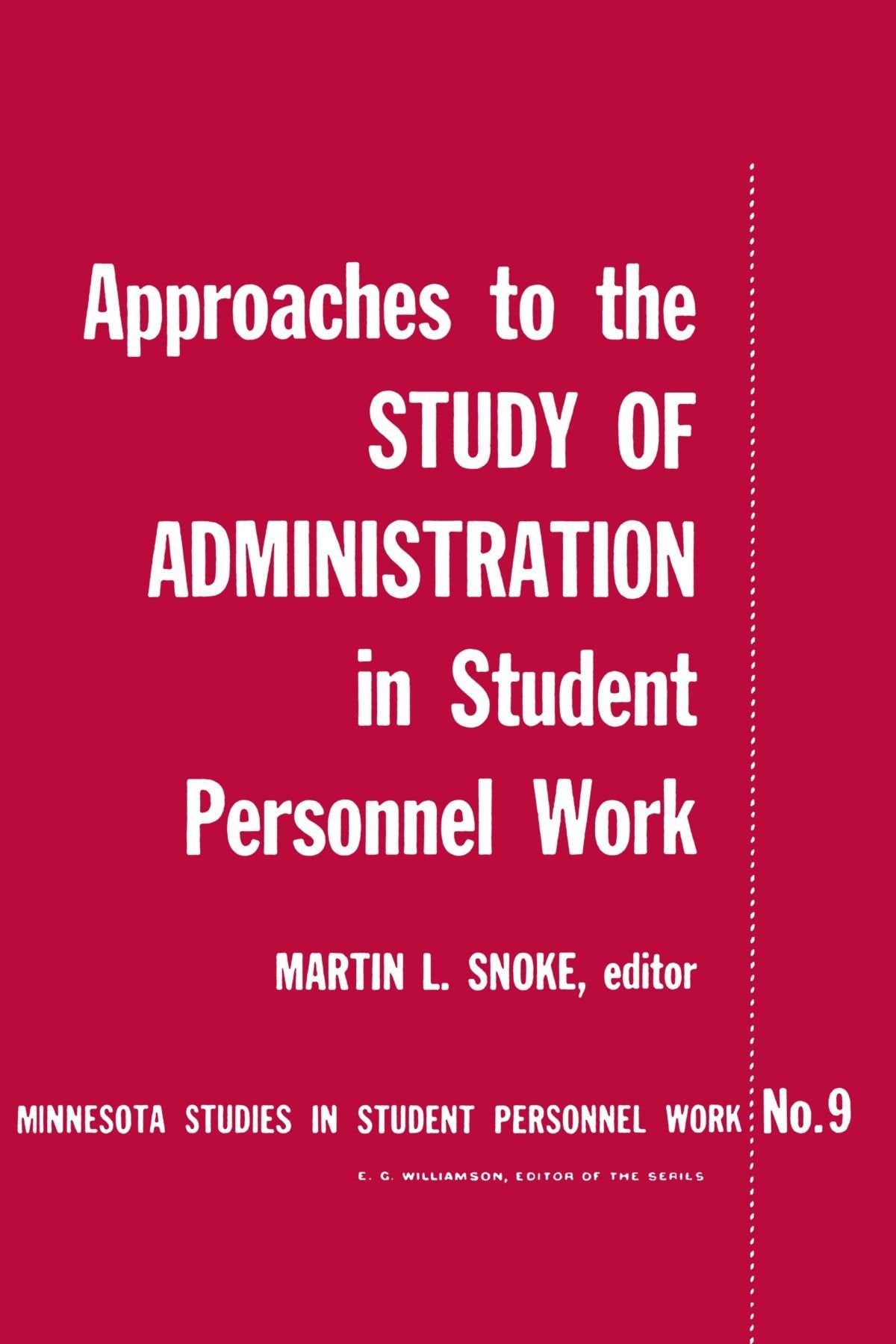Approaches To The Study Of Administration In Student Personnel Work (Minnesota Studies In Student Personnel Work) (Volume 9),New