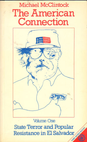 The American Connection: State Terror and Popular Resistance in El Salvador: 001 (Vol 1),Used