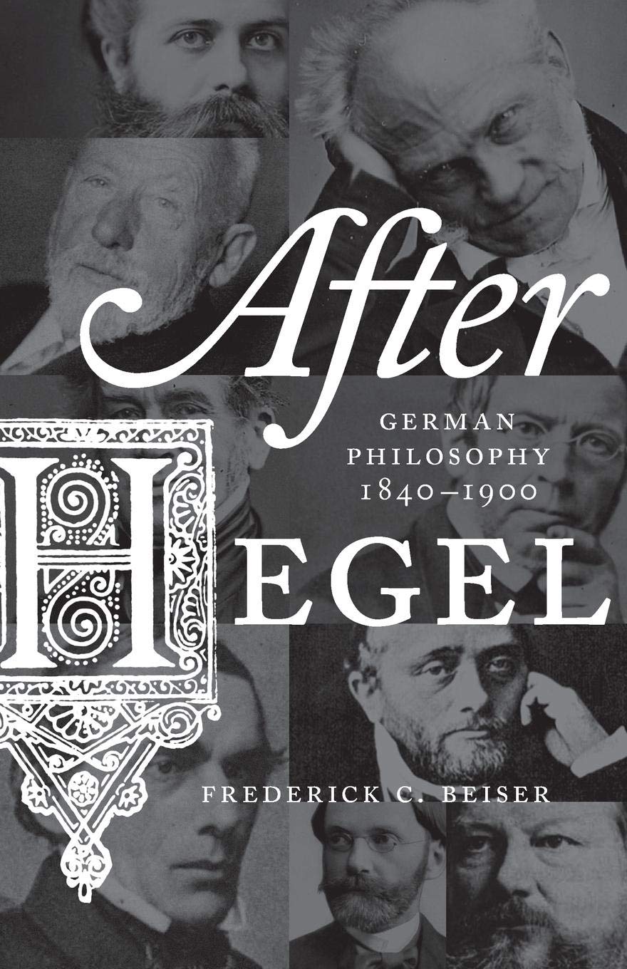 After Hegel: German Philosophy, 18401900,New