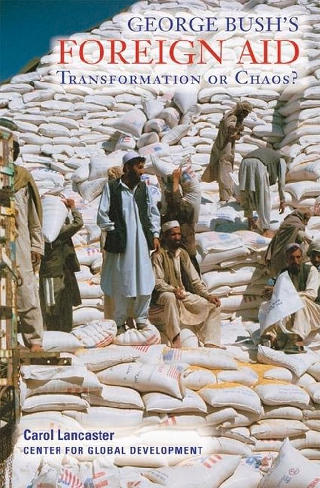 George Bush's Foreign Aid: Transformation or Chaos?,Used