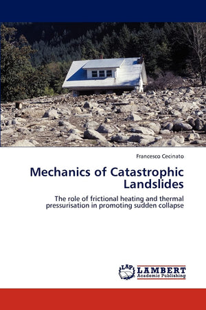 Mechanics of Catastrophic Landslides: The role of frictional heating and thermal pressurisation in promoting sudden collapse,Used