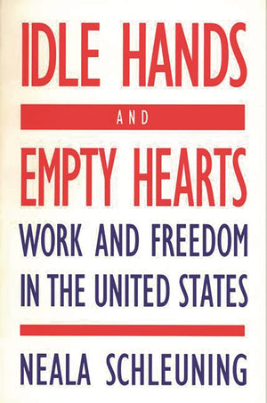 Idle Hands and Empty Hearts: Work and Freedom in the United States,Used