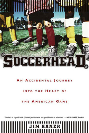 Soccerhead: An Accidental Journey into the Heart of the American Game,Used