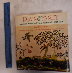 Plain & Fancy: American Women and Their Needlework, 17001850,Used