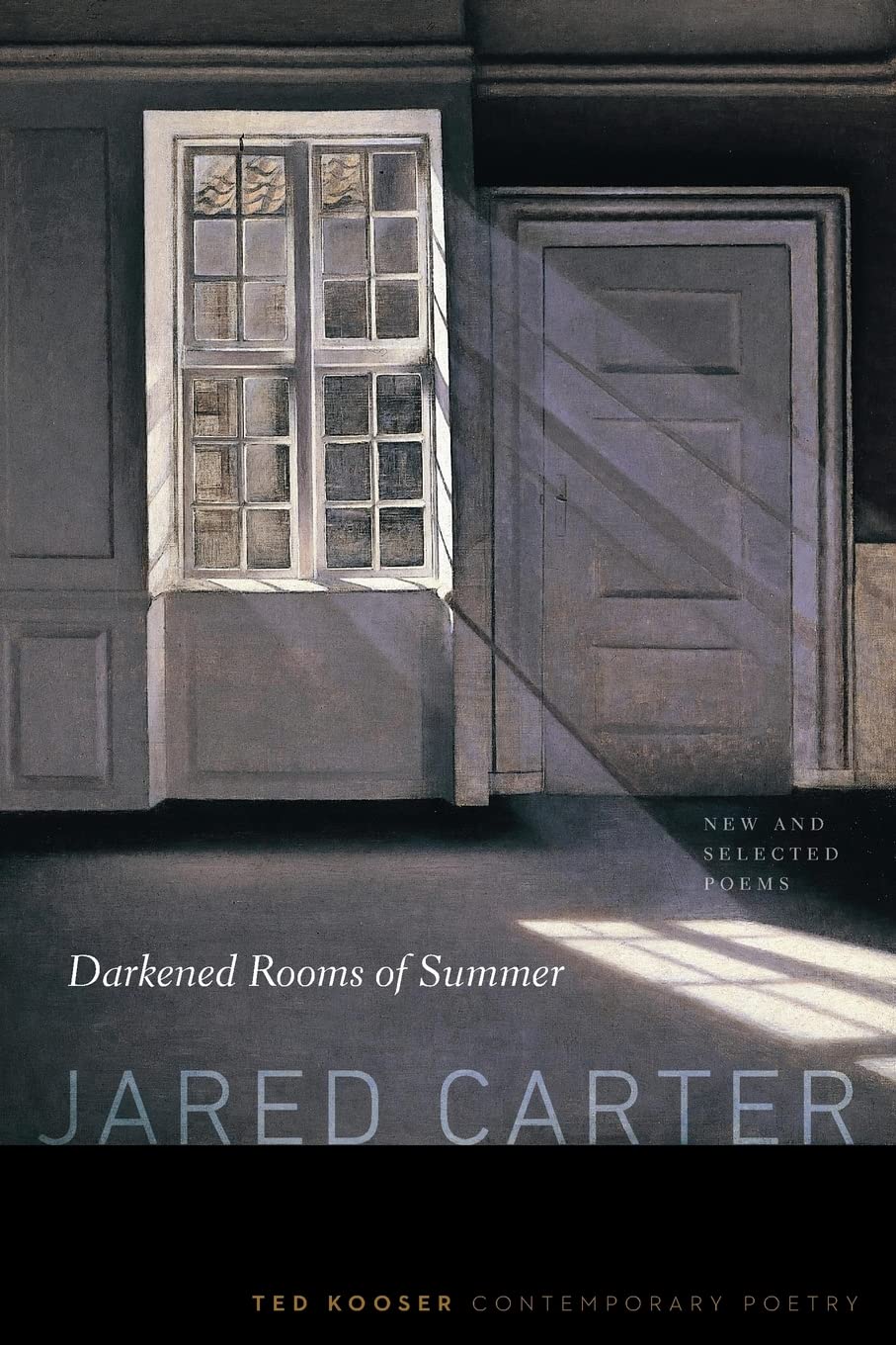 Darkened Rooms Of Summer: New And Selected Poems (Ted Kooser Contemporary Poetry),Used