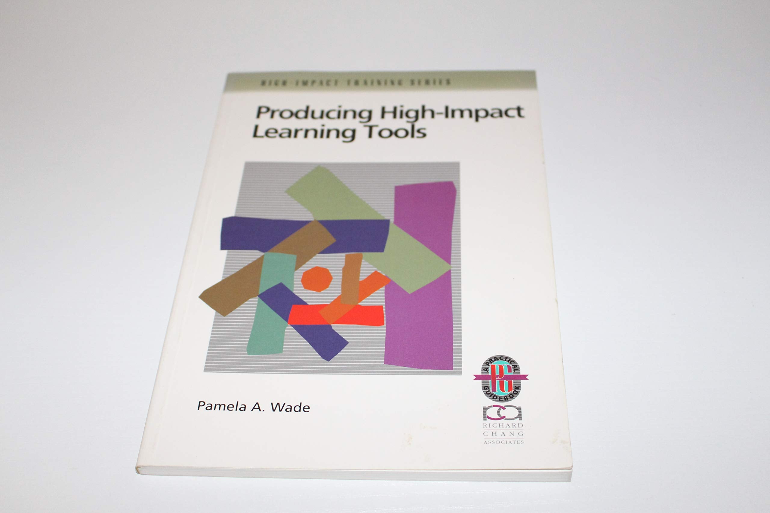 Producing HighImpact Learning Tools: A Practical Guide to Developing Effective Training Materials (HighImpact Training Series),Used