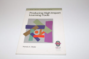 Producing HighImpact Learning Tools: A Practical Guide to Developing Effective Training Materials (HighImpact Training Series),Used