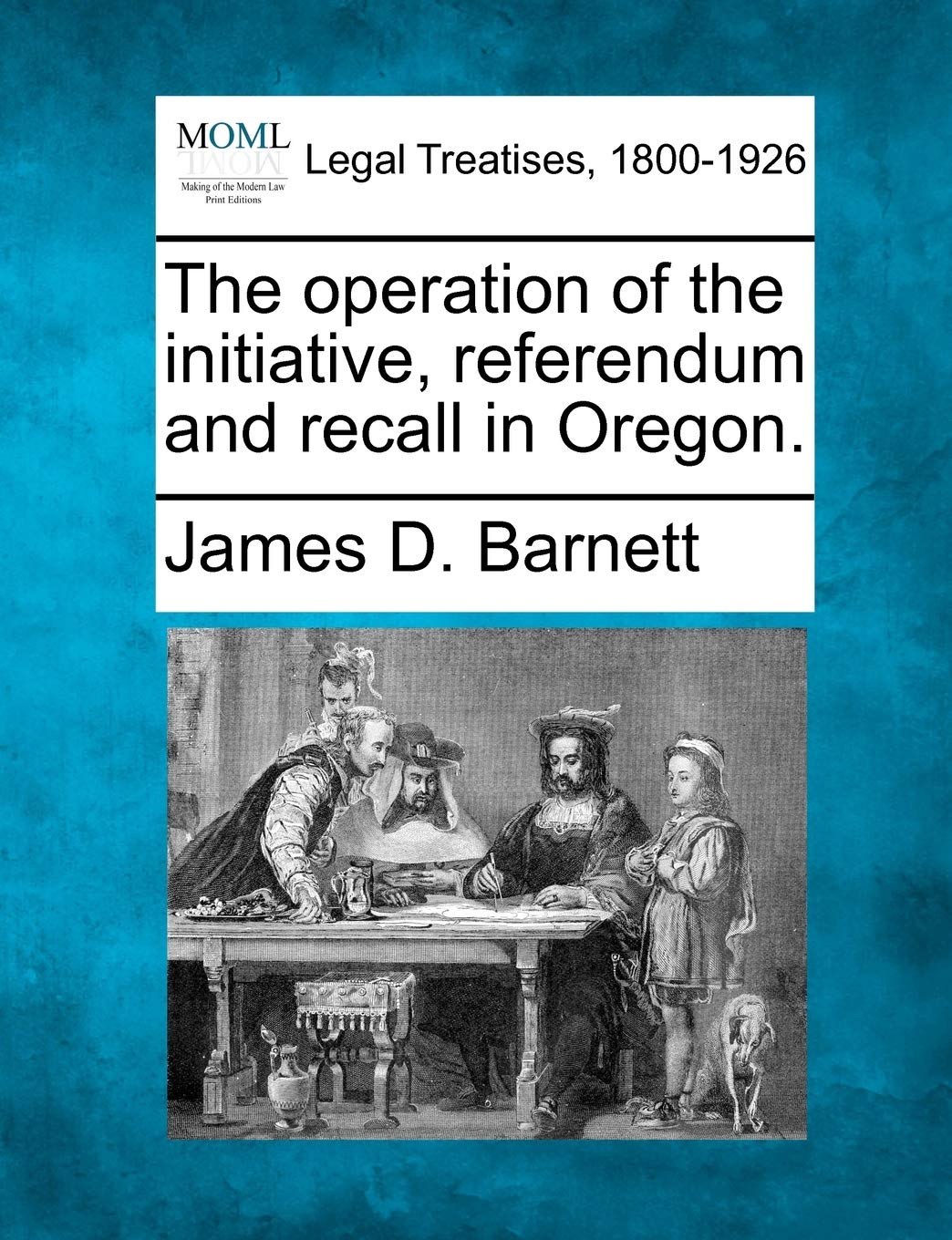 The Operation of the Initiative, Referendum and Recall in Oregon.,New