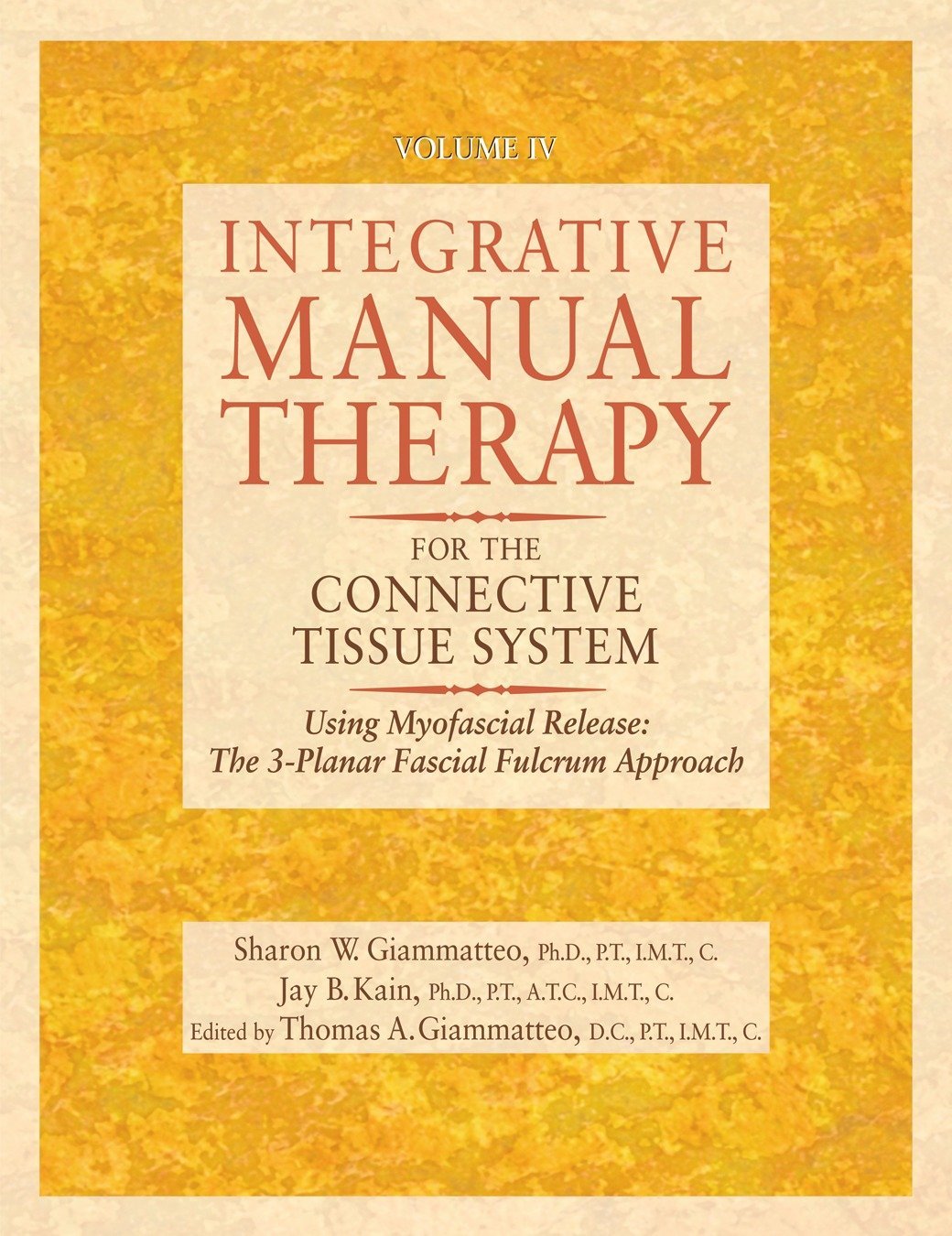 Integrative Manual Therapy for the Connective Tissue System: Using Myofascial Release: The 3Planar Fascial Fulcrum Approach,Used