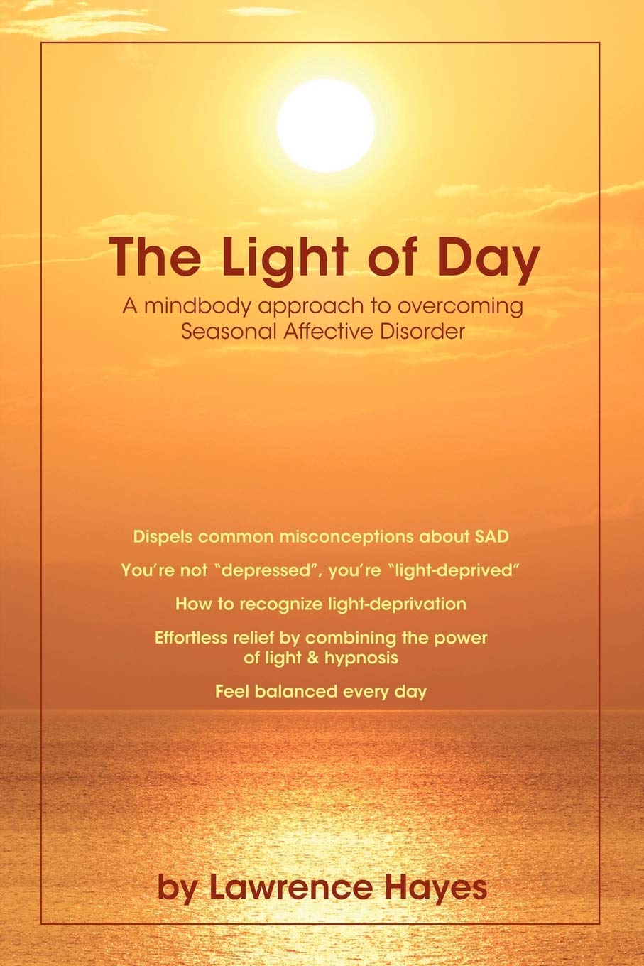 The Light Of Day: A Mindbody Approach To Overcoming Seasonal Affective Disorder,Used