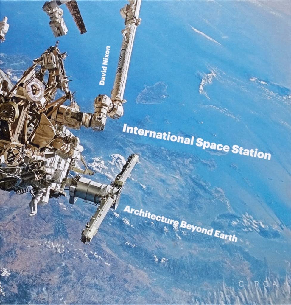 International Space Station: Architecture beyond Earth,New