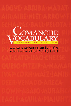 Comanche Vocabulary: Trilingual Edition (Texas Archaeology And Ethnohistory Series)
