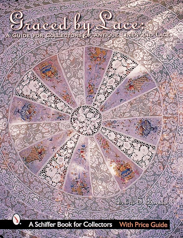 Graced By Lace: A Guide For Collectors Of Antique Linen & Lace (Schiffer Book For Collectors With Price Guide),New