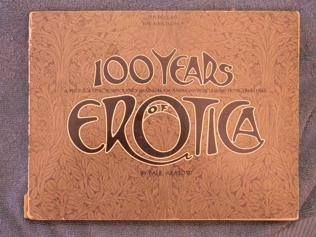 100 years of erotica;: A photographic portfolio of mainstream American subculture from 18451945,Used