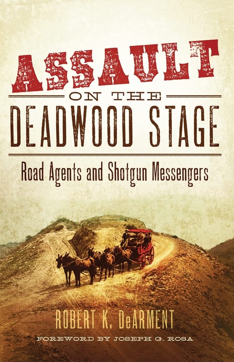 Assault On The Deadwood Stage: Road Agents And Shotgun Messengers,Used