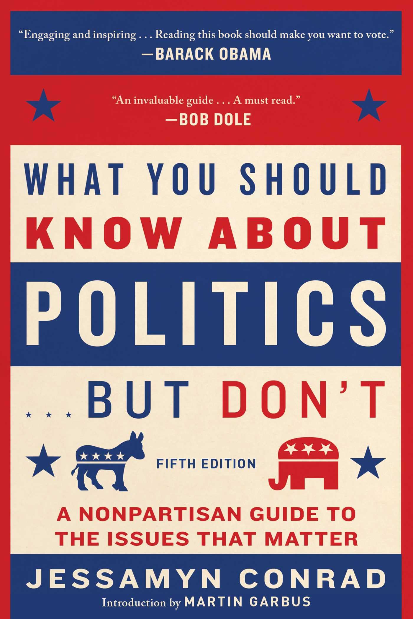 What You Should Know About Politics . . . But Don'T, Fifth Edition: A Nonpartisan Guide To The Issues That Matter,Used