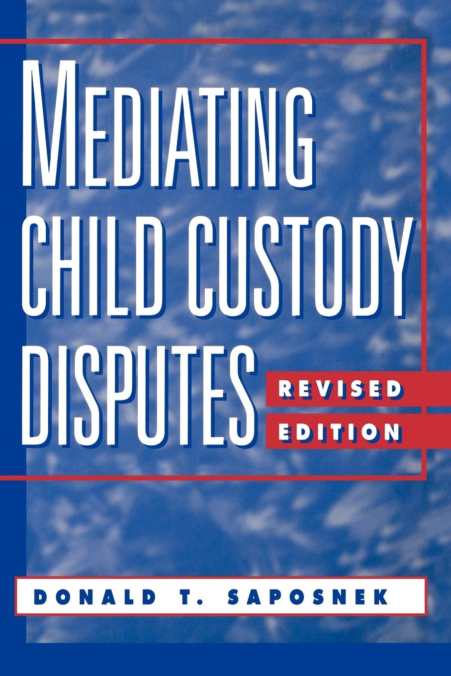 Mediating Child Custody Disputes: A Strategic Approach,Used