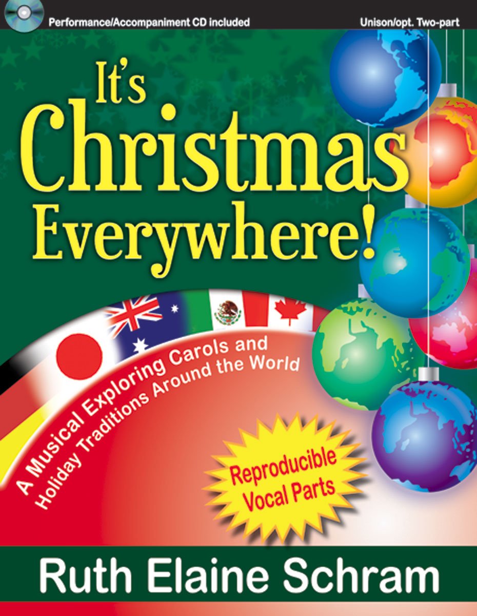 It's Christmas Everywhere! A Musical Exploring Carols and Holiday Traditions Around the World (Unison/opt. 2Part, Reproducible ,New
