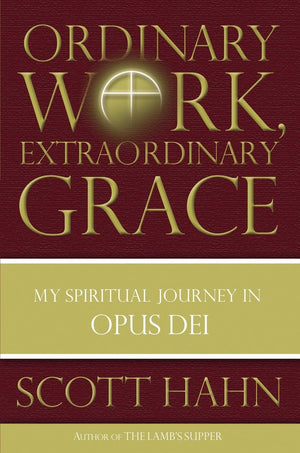 Ordinary Work, Extraordinary Grace: My Spiritual Journey In Opus Dei,Used