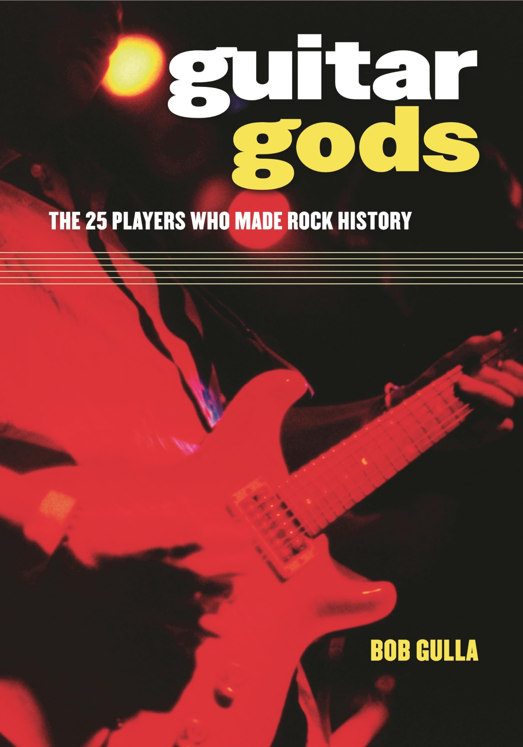 Guitar Gods: The 25 Players Who Made Rock History,Used
