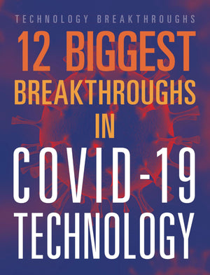 12 Biggest Breakthroughs In Covid19 Technology
