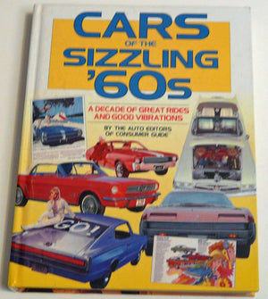 Cars of the Sizzling 1960's: A Decade of Great Rides and Good Vibrations,Used