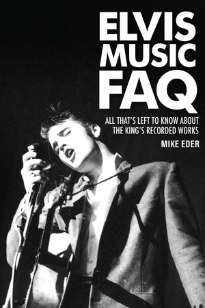 Elvis Music Faq: All That'S Left To Know About The King'S Recorded Works,Used