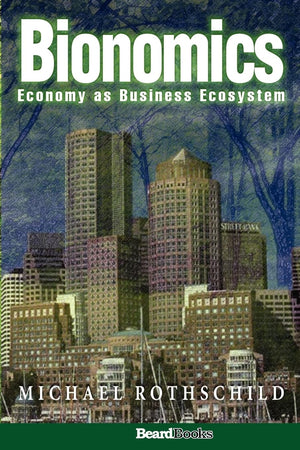 Bionomics: Economy As Business Ecosystem,Used