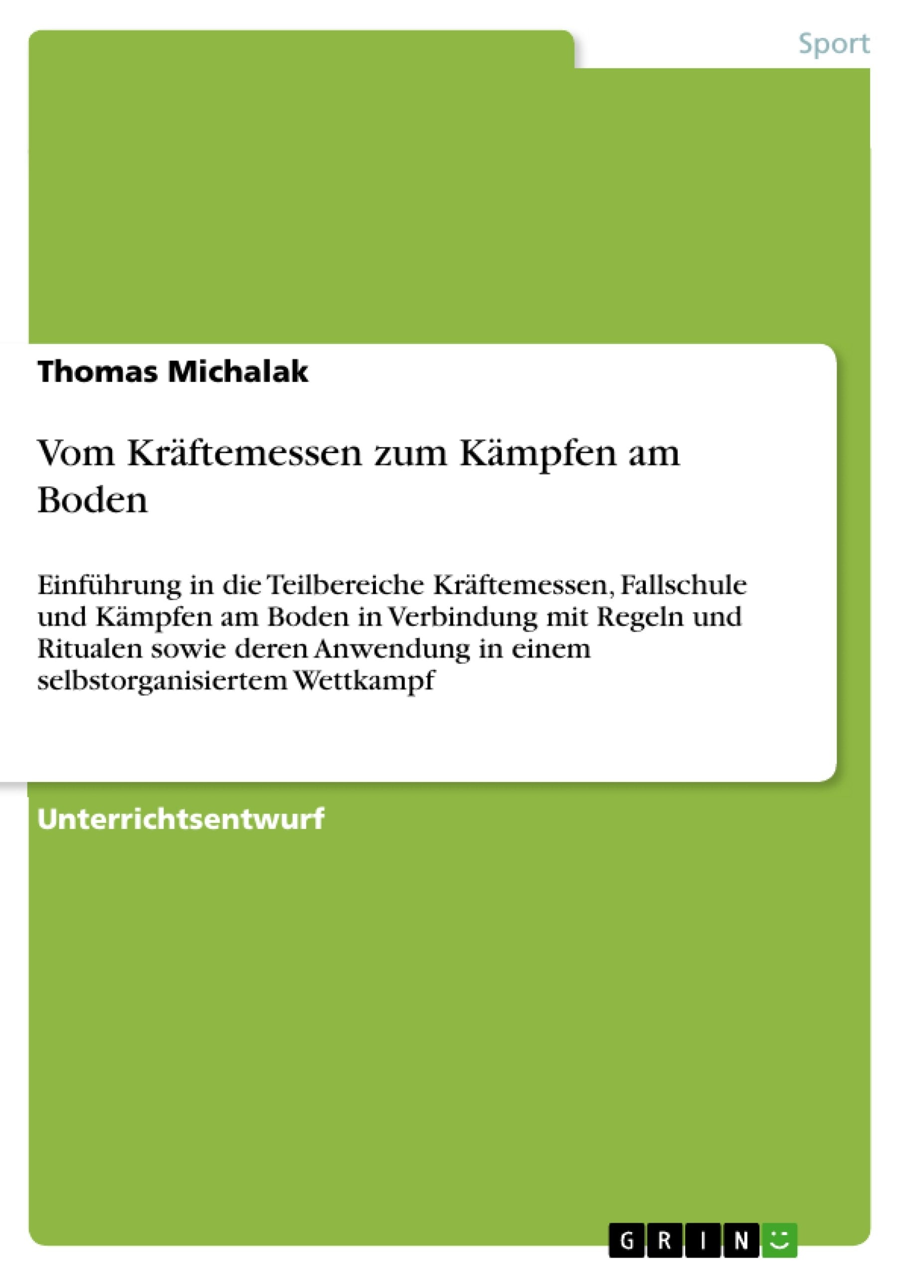 Vom Krftemessen Zum Kmpfen Am Boden: Einfhrung In Die Teilbereiche Krftemessen, Fallschule Und Kmpfen Am Boden In Verbindung Mit,Used