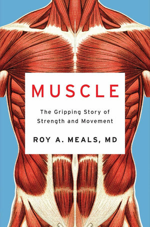 Muscle: The Gripping Story Of Strength And Movement,Used