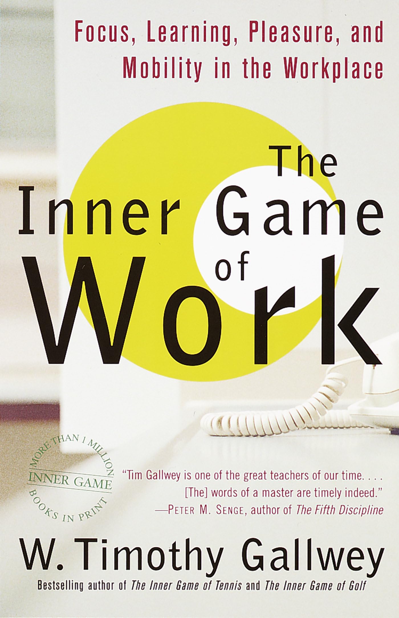 The Inner Game Of Work: Focus, Learning, Pleasure, And Mobility In The Workplace,Used
